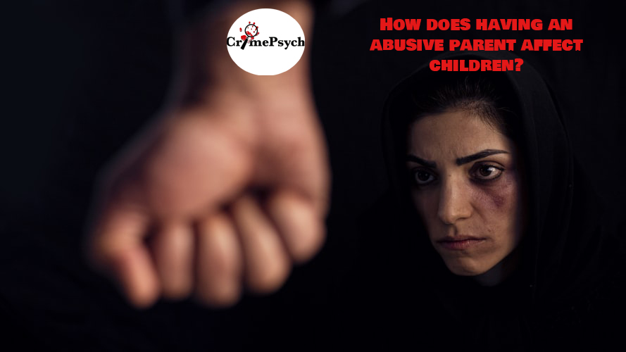 How does having an abusive parent affect children?