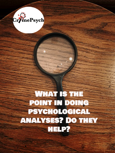 What is the point in doing psychological analyses? Do they help?